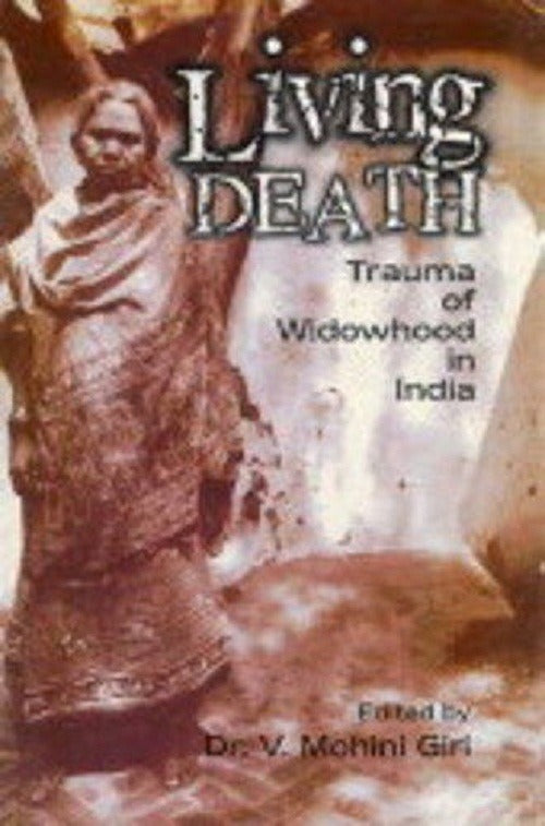 Living Death: Trauma of Widowhood in India - Gyan Books