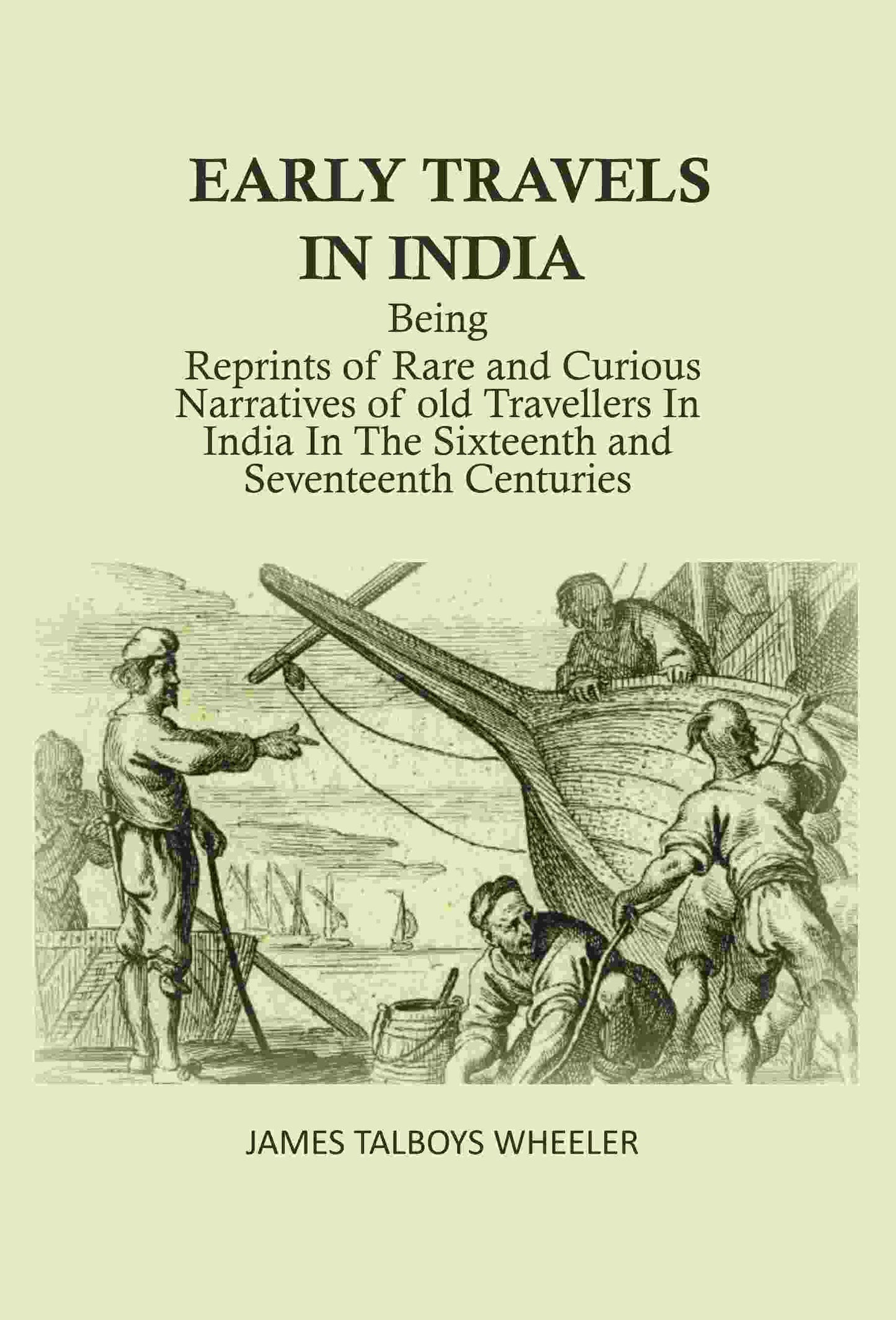 Early Travels In India: Being Reprints Of Rare And Curious Narratives Of Old Travellers In India In The - Gyan Books